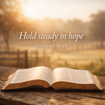 Hebrews 10:23 Devotional | Hold Steady in Hope | Dalo Acres